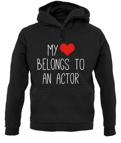 My Heart Belongs To An Actor unisex hoodie