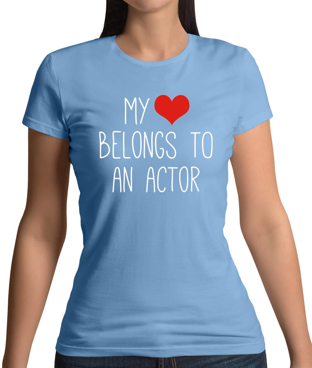 My Heart Belongs To An Actor Womens T-Shirt