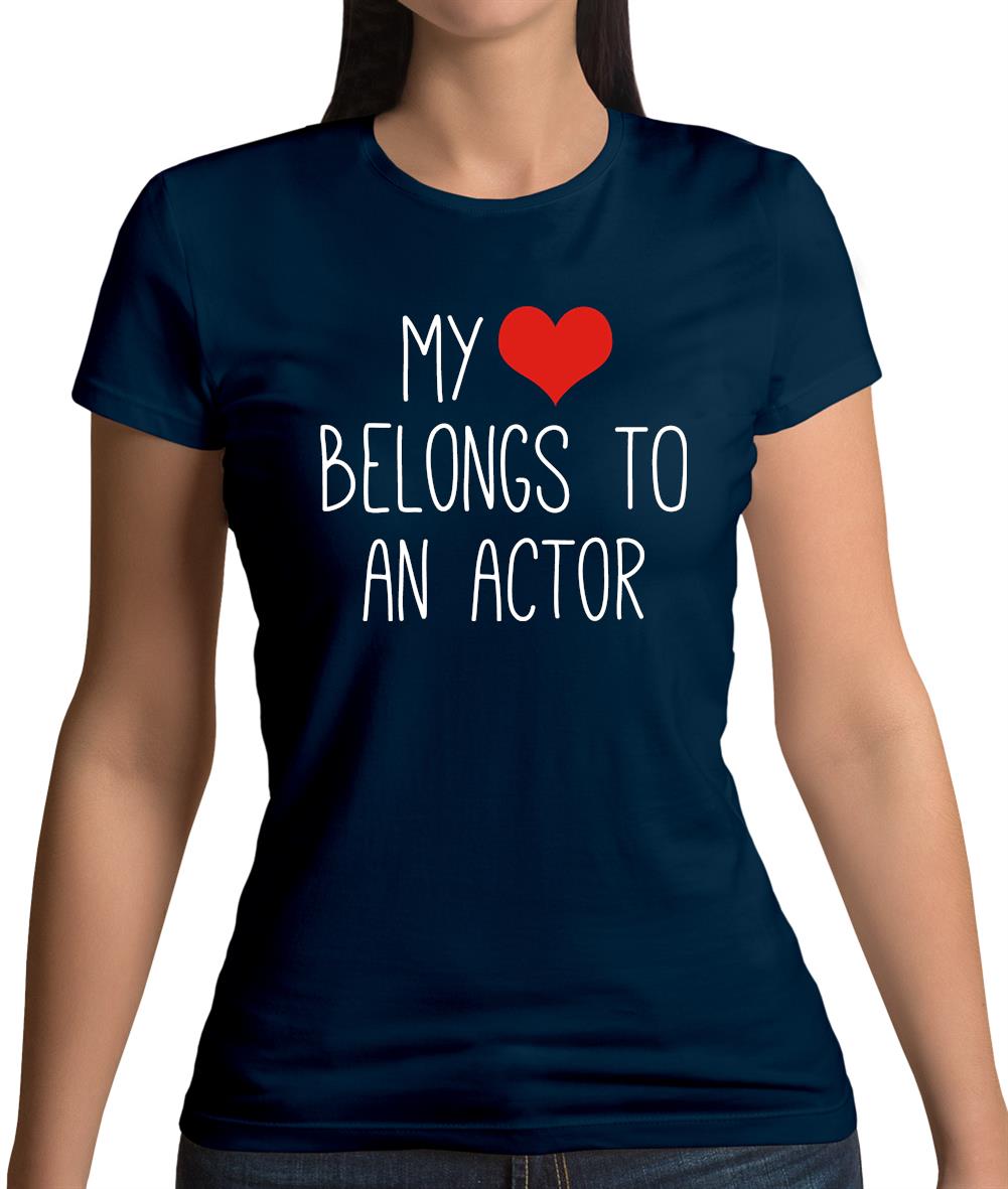 My Heart Belongs To An Actor Womens T-Shirt