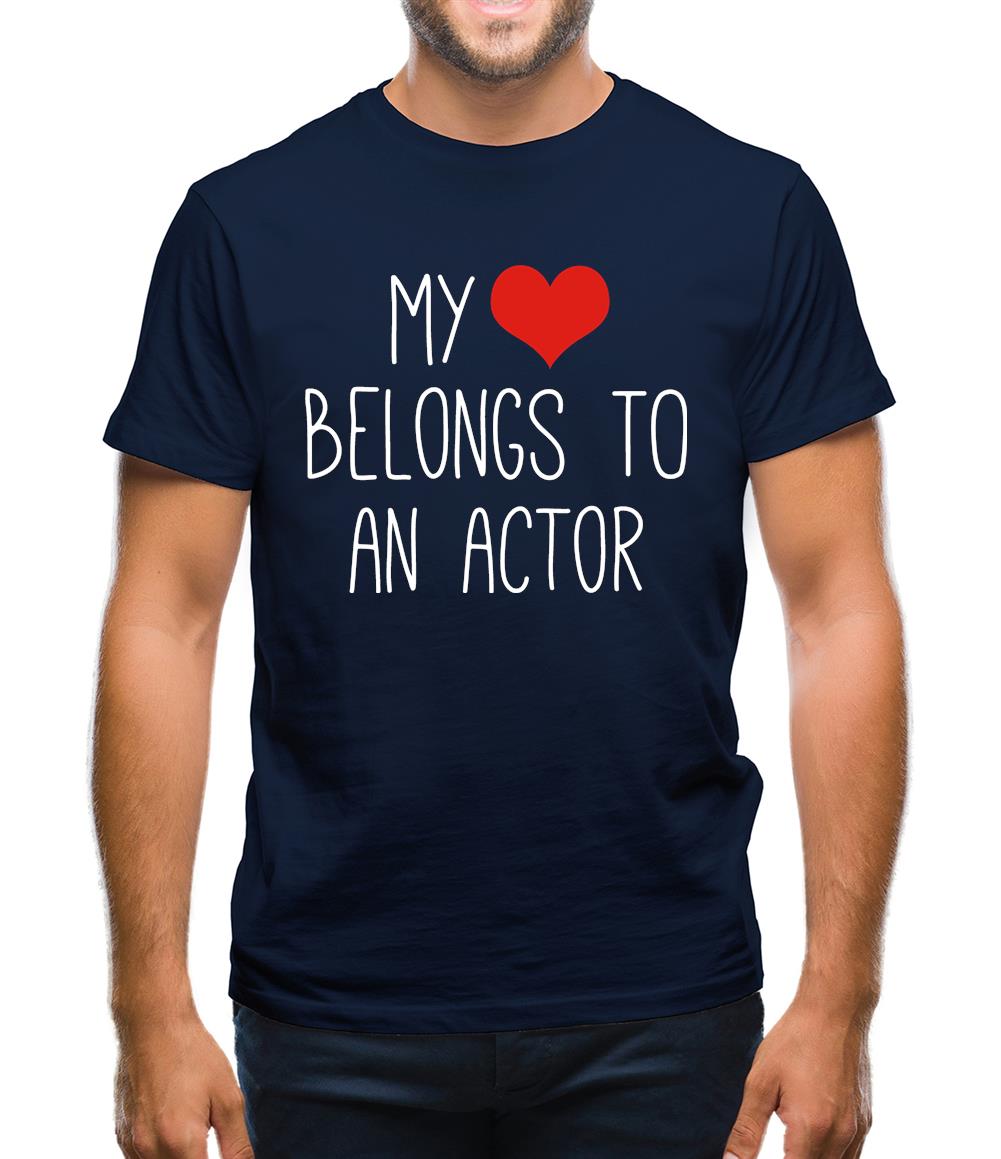 My Heart Belongs To An Actor Mens T-Shirt