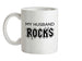 My Husband Rocks Ceramic Mug