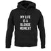 My Life Is A Blonde Moment unisex hoodie