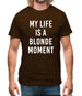 My Life Is A Blonde Moment Mens T-Shirt