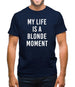 My Life Is A Blonde Moment Mens T-Shirt