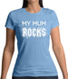 My Mum Rocks Womens T-Shirt