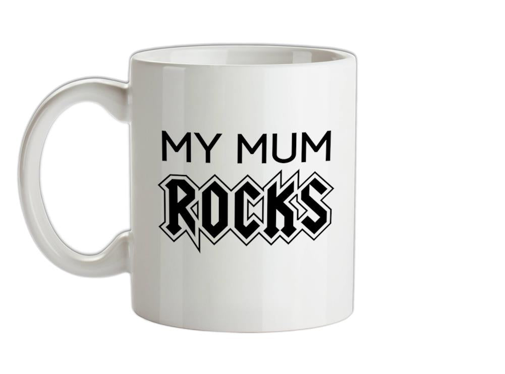 My Mum Rocks Ceramic Mug