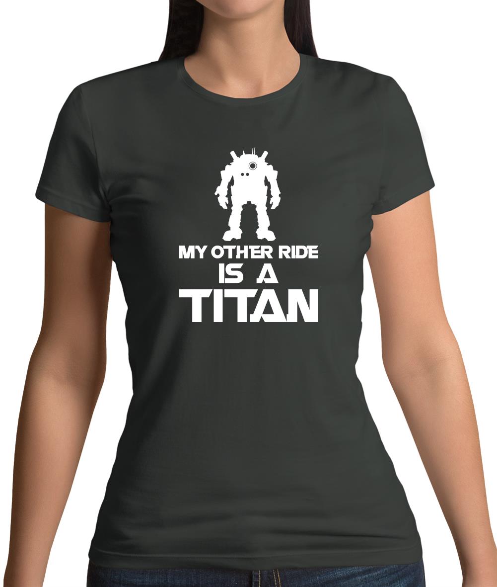 My Other Ride Is A Titan Womens T-Shirt