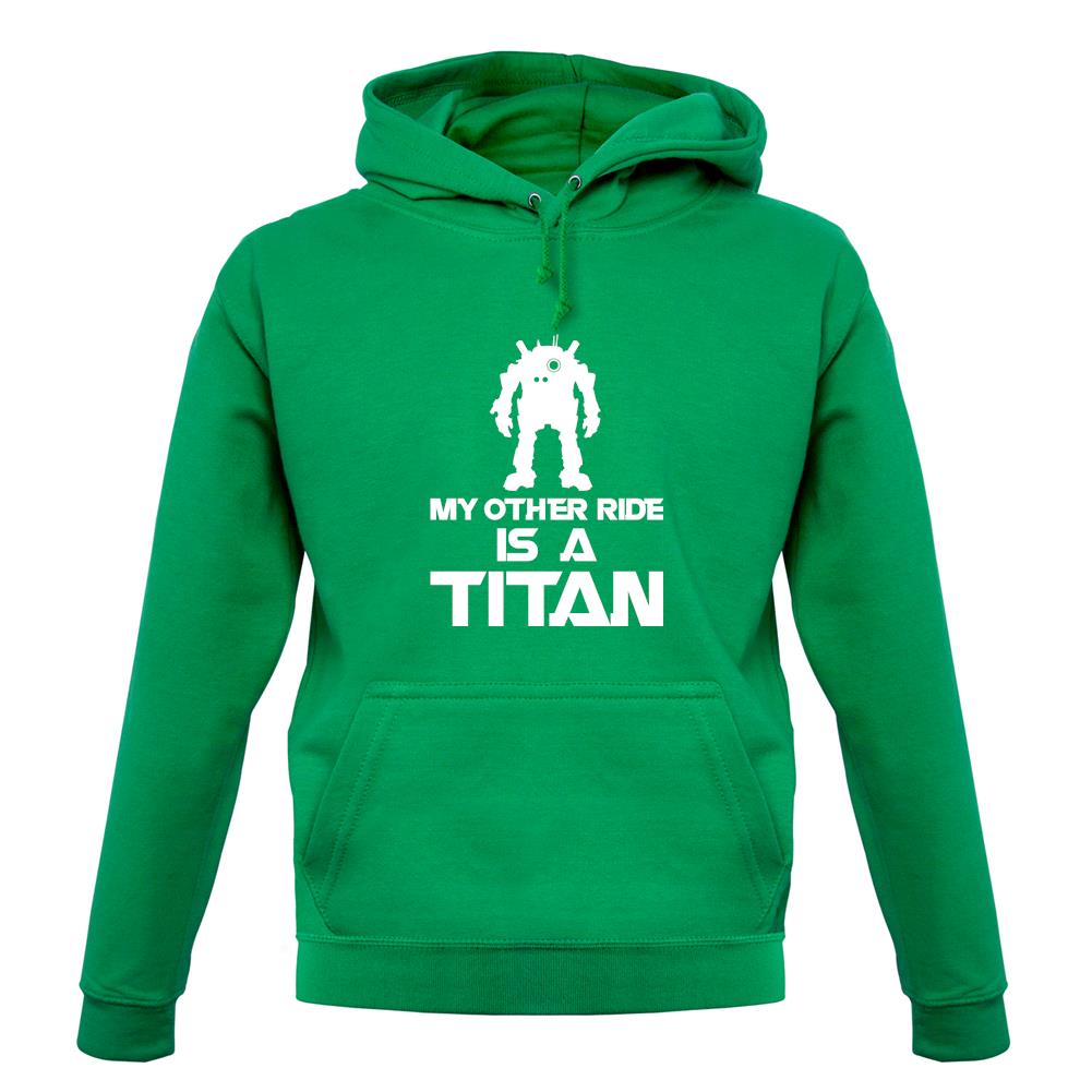 My Other Ride Is A Titan unisex hoodie