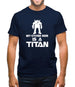 My Other Ride Is A Titan Mens T-Shirt