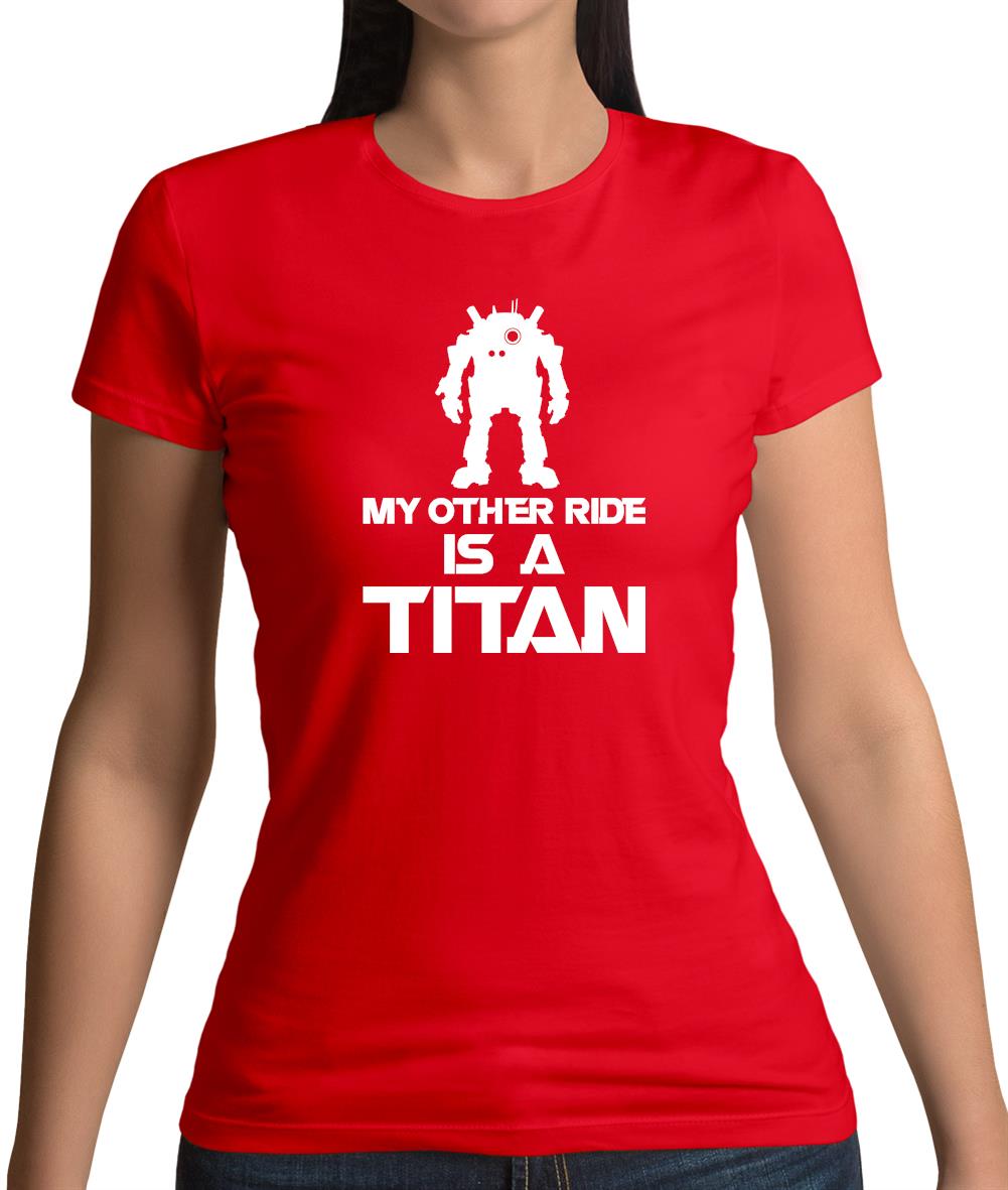 My Other Ride Is A Titan Womens T-Shirt