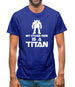 My Other Ride Is A Titan Mens T-Shirt