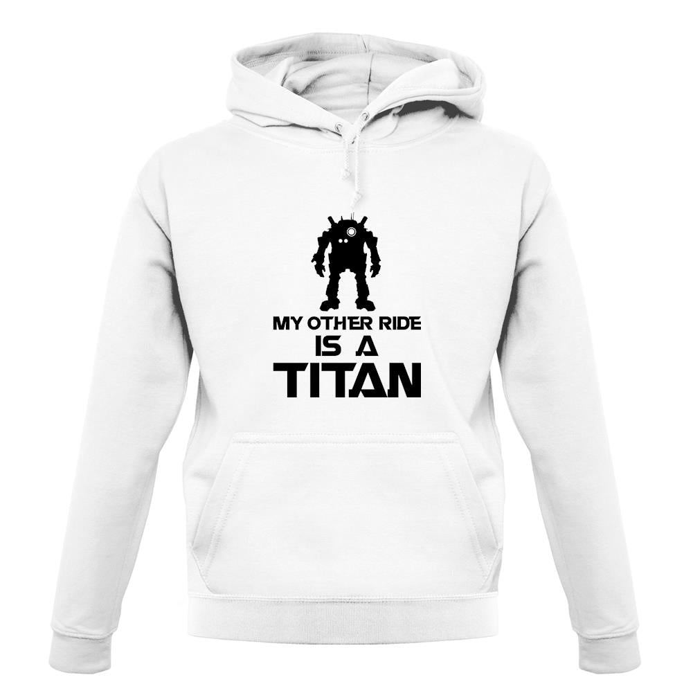 My Other Ride Is A Titan unisex hoodie