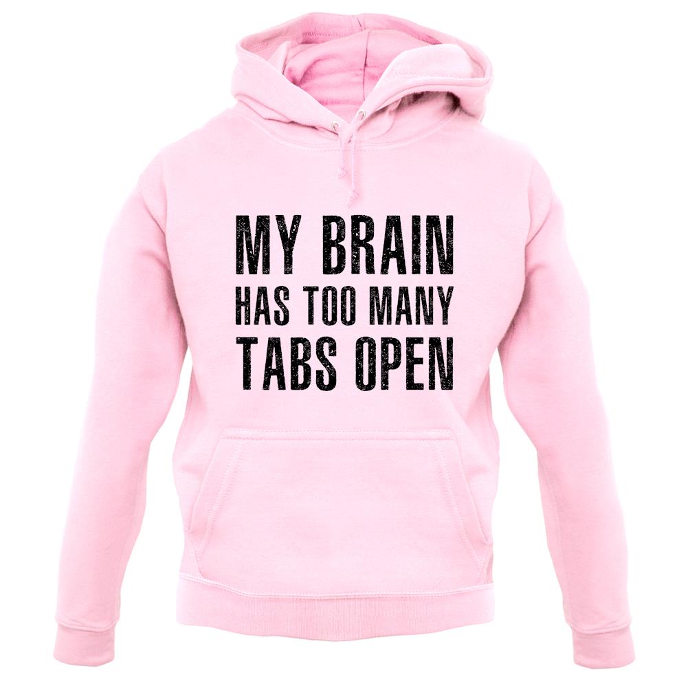 Brain Has Too Many Tabs Open unisex hoodie