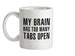 Brain Has Too Many Tabs Open Ceramic Mug