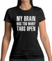 Brain Has Too Many Tabs Open Womens T-Shirt