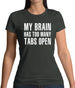 Brain Has Too Many Tabs Open Womens T-Shirt