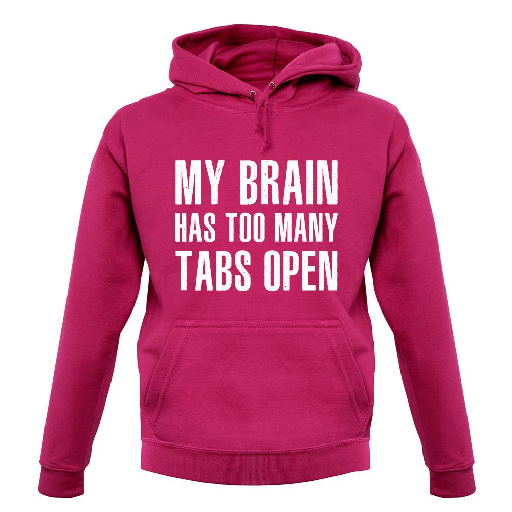 Brain Has Too Many Tabs Open unisex hoodie