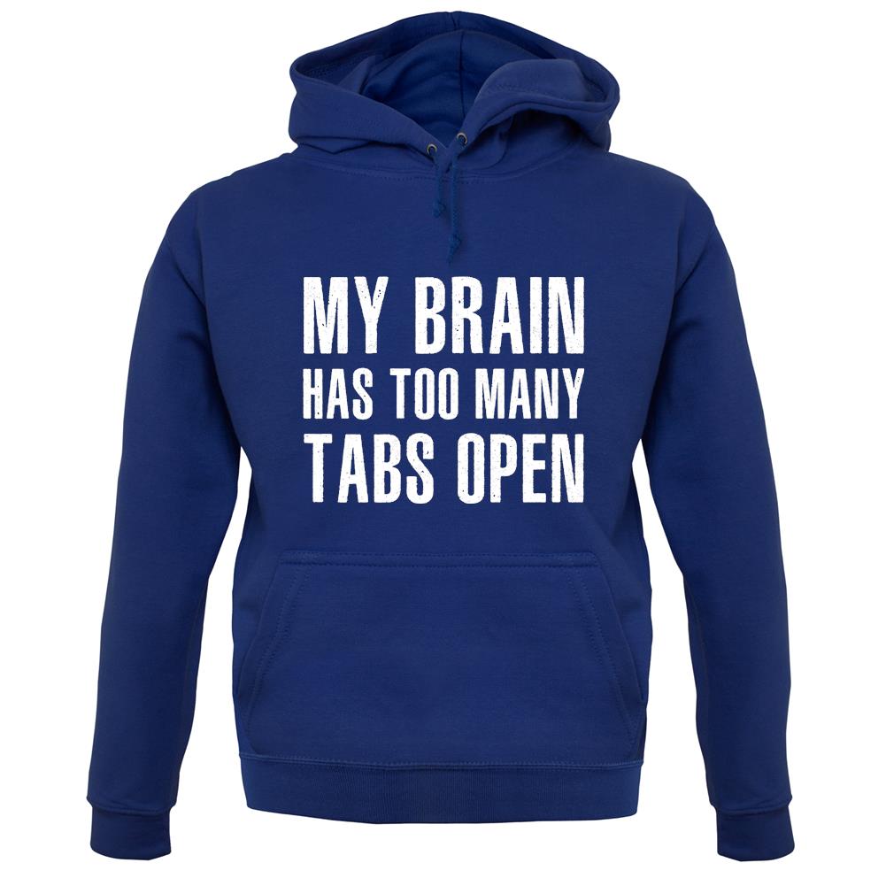 Brain Has Too Many Tabs Open unisex hoodie