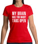 Brain Has Too Many Tabs Open Womens T-Shirt