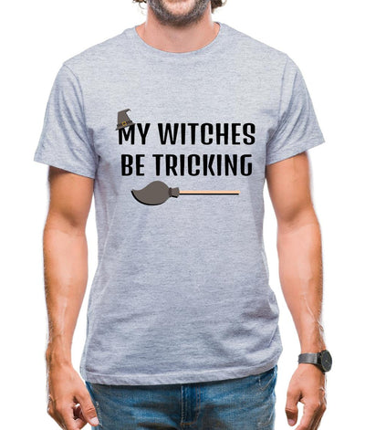 My Witches Be Tricking Mens T-Shirt