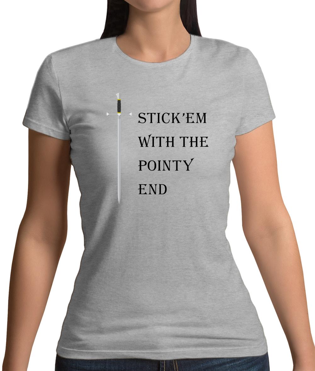 Stick'Em With The Pointy End Womens T-Shirt