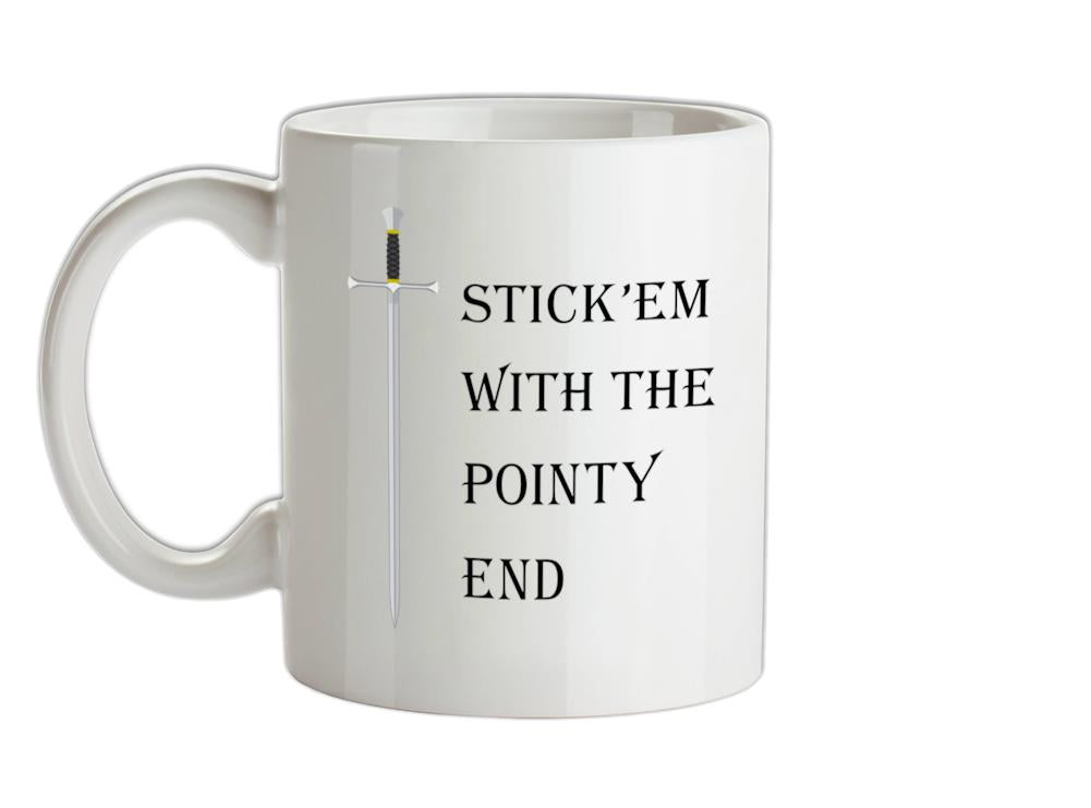 Stick'em With The Pointy End Ceramic Mug