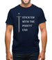 Stick'Em With The Pointy End Mens T-Shirt