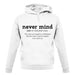 Never Mind Definition unisex hoodie