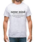 Never Mind Definition Mens T-Shirt