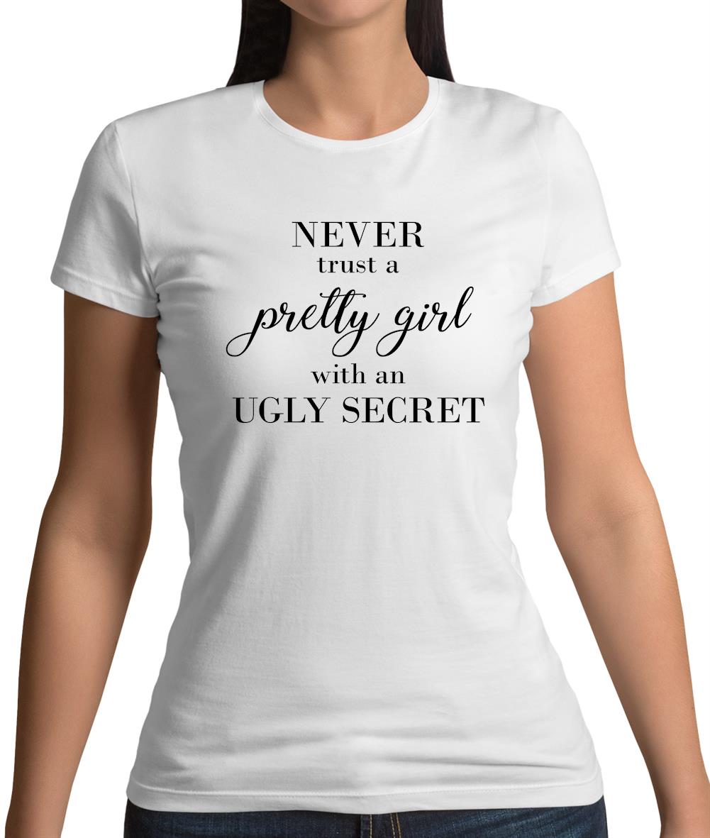 Never Trust A Pretty Girl Womens T-Shirt