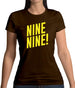 Nine Nine ! Womens T-Shirt