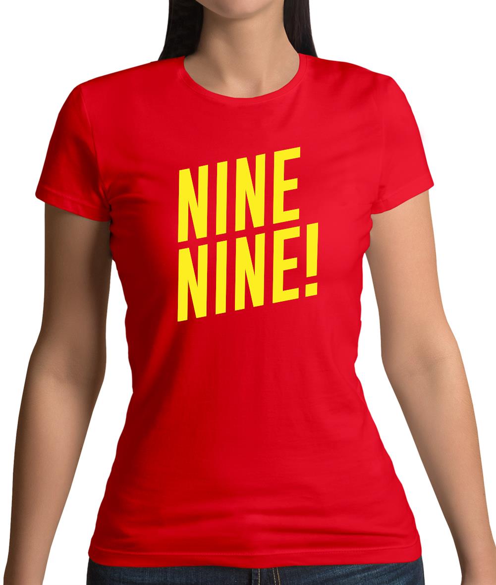 Nine Nine ! Womens T-Shirt