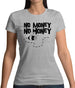 No Money No Honey Womens T-Shirt