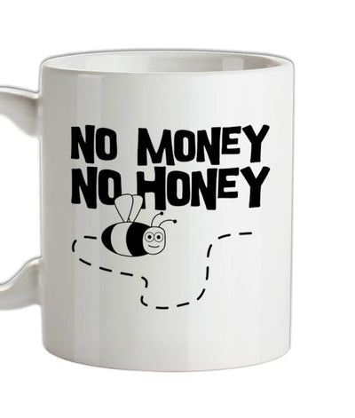 No Money No Honey Ceramic Mug