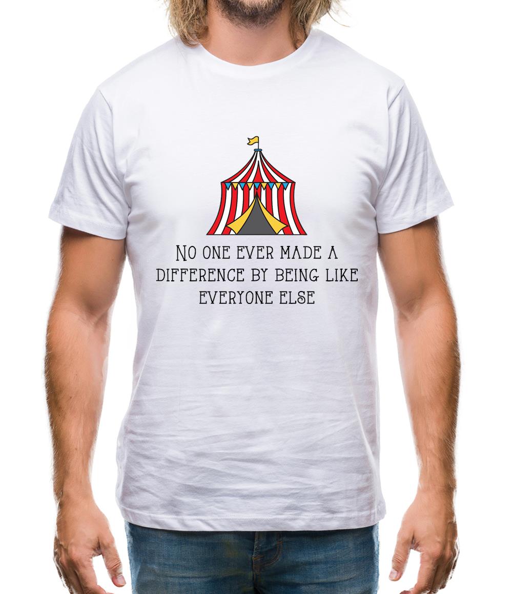 No One Made a Difference By Being Like Everyone Else Mens T-Shirt