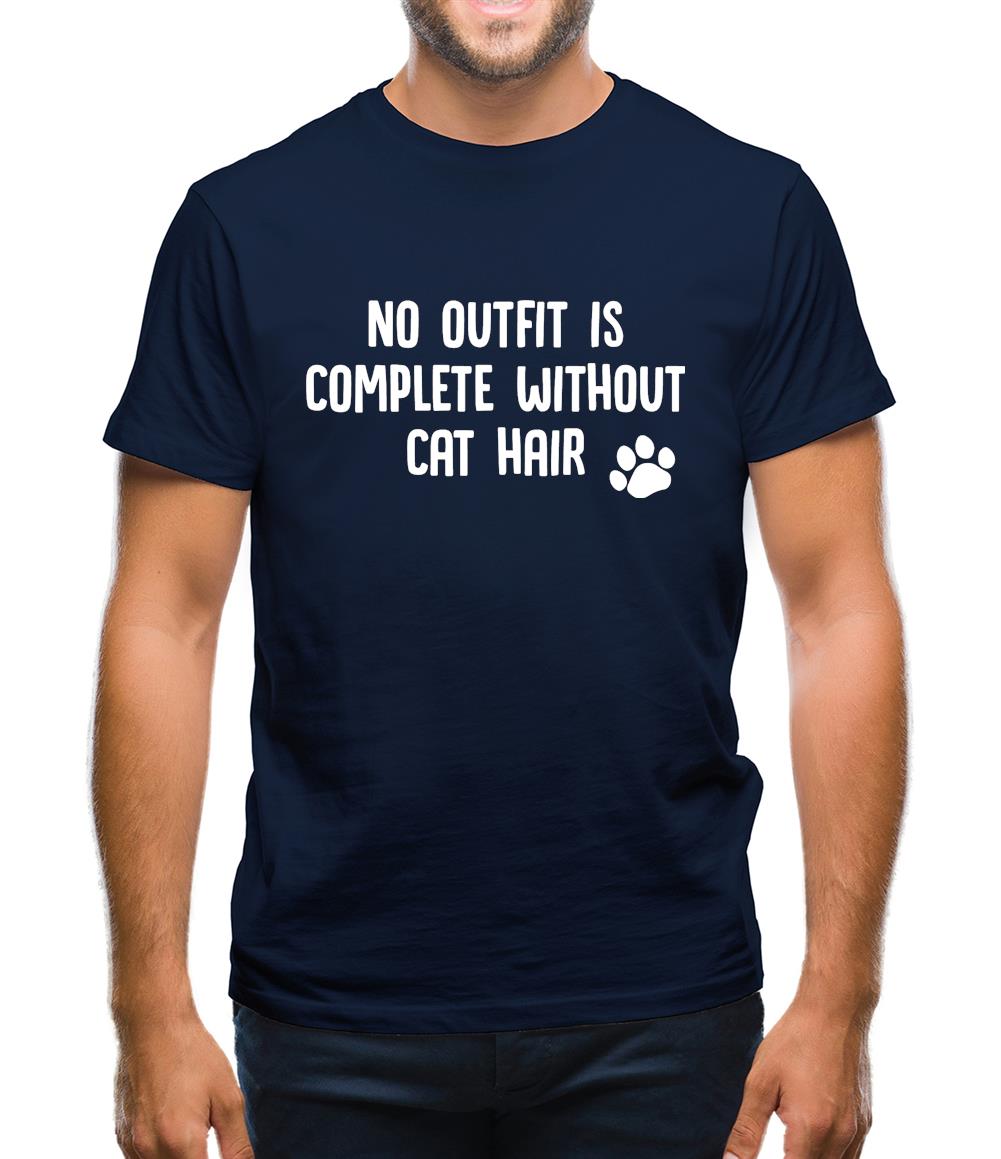 No Outfit Is Complete Without Cat Hair Mens T-Shirt