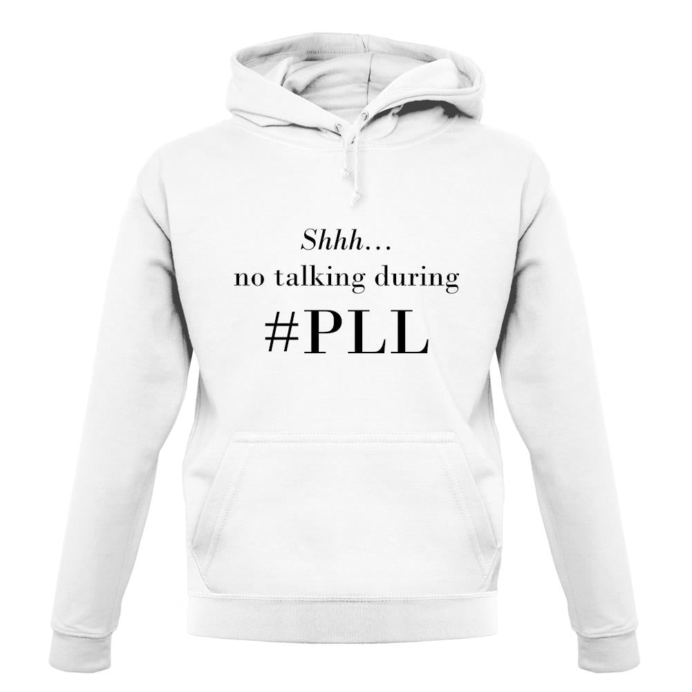 No Talking During Pll unisex hoodie