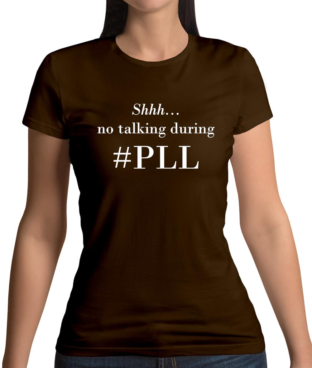 No Talking During Pll Womens T-Shirt