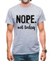 Nope.Nottoday Mens T-Shirt