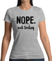 Nope.Nottoday Womens T-Shirt