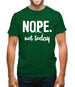 Nope.Nottoday Mens T-Shirt