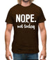 Nope.Nottoday Mens T-Shirt