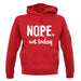 Nope.Nottoday unisex hoodie