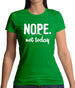 Nope.Nottoday Womens T-Shirt