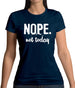 Nope.Nottoday Womens T-Shirt