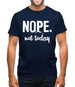 Nope.Nottoday Mens T-Shirt