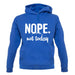 Nope.Nottoday unisex hoodie