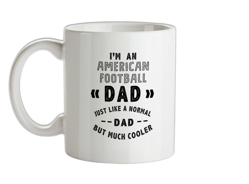 I'm An American Football Dad Ceramic Mug
