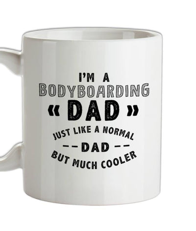 I'm A Bodyboarding Dad Ceramic Mug