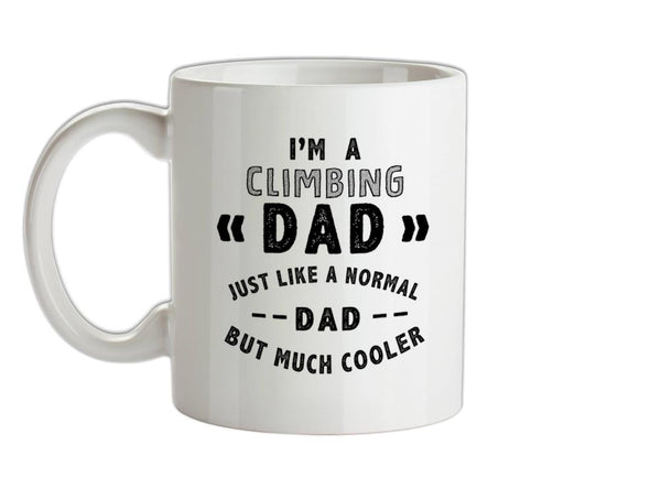I'm A Climbing Dad Ceramic Mug